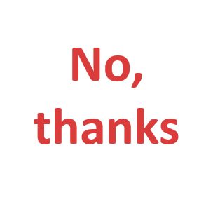 No, thanks!